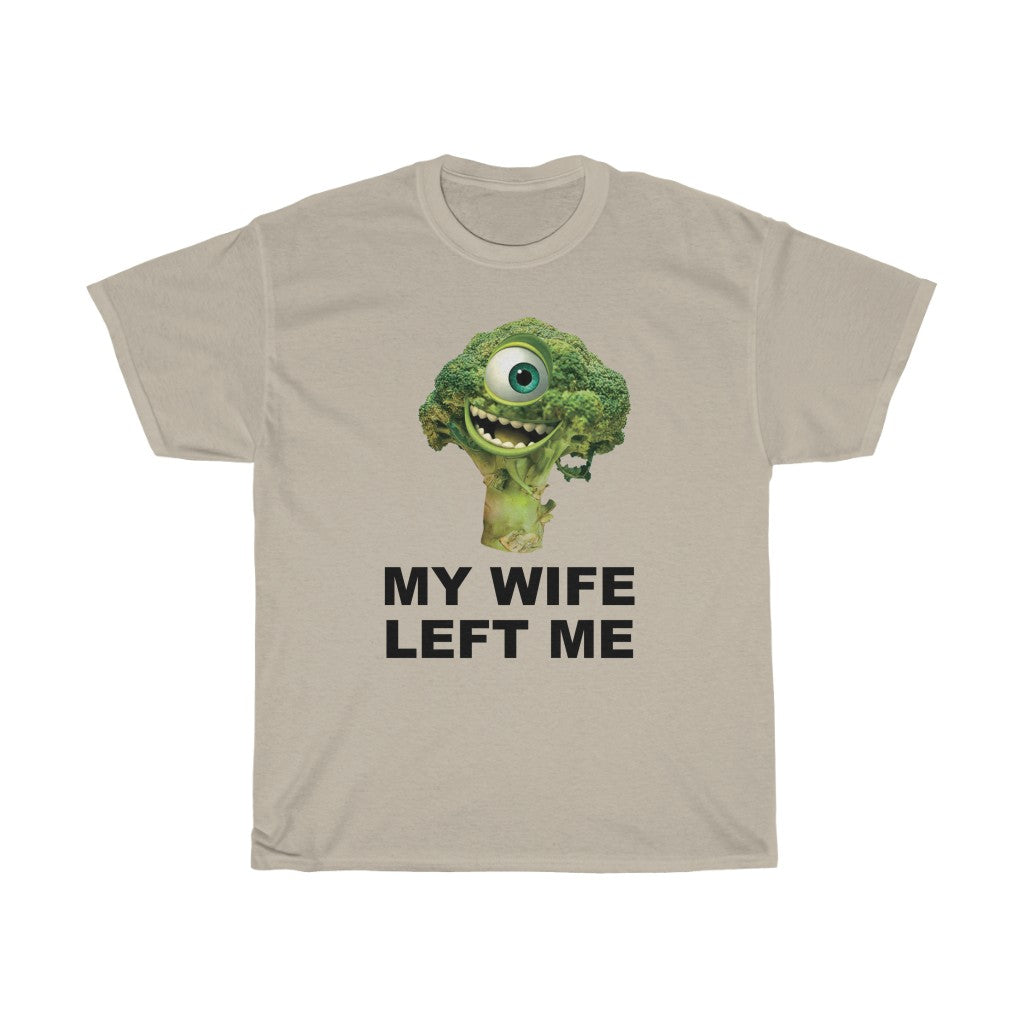 "MY WIFE LEFT ME" mike wazowski broccoli t