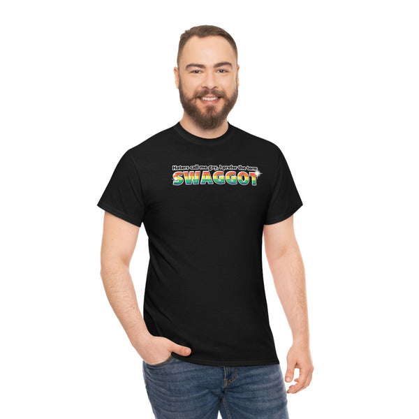 "Haters Call Me Gay, I Prefer The Term SWAGGOT" t (don't wear if ur straight that's weird)