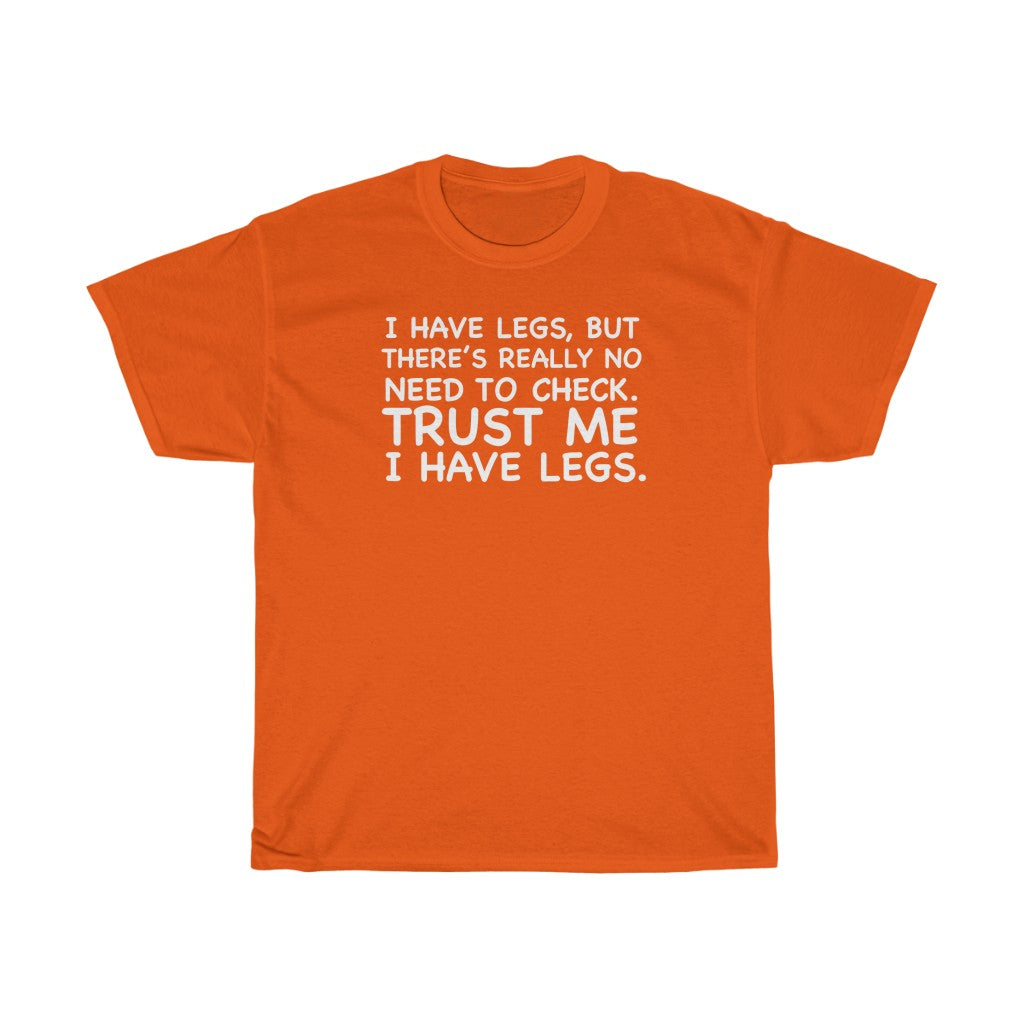 "TRUST ME I HAVE LEGS" t