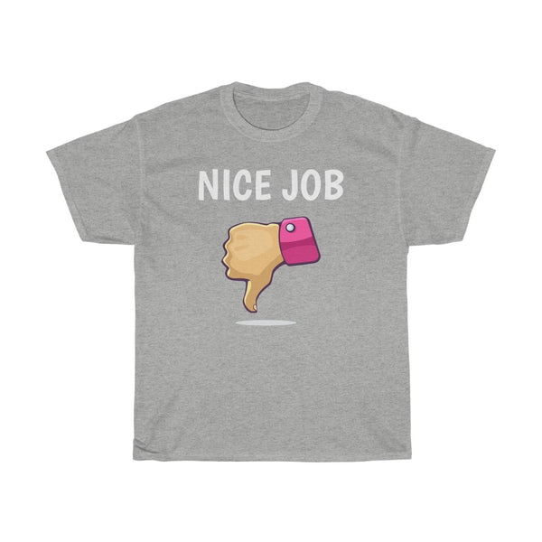 "NICE JOB" thumbs down t