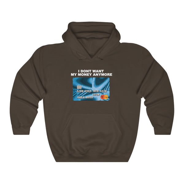 "I DON'T WANT MY MONEY ANYMORE" credit card information hoodie