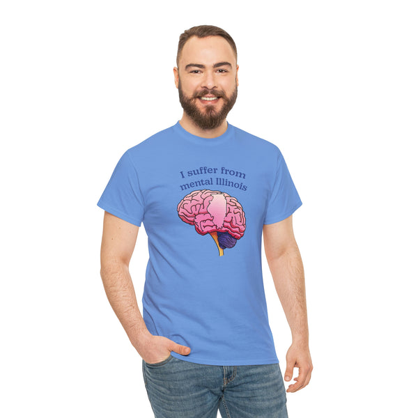 "I suffer from mental Illinois" t