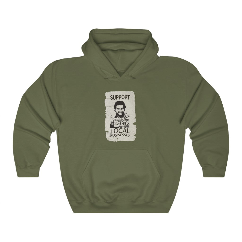 "Support Local Businesses" pablo escobar hoodie