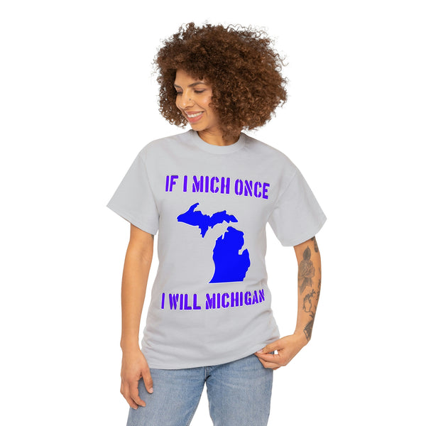 "If I Mich once I will Michigan" Michigan t