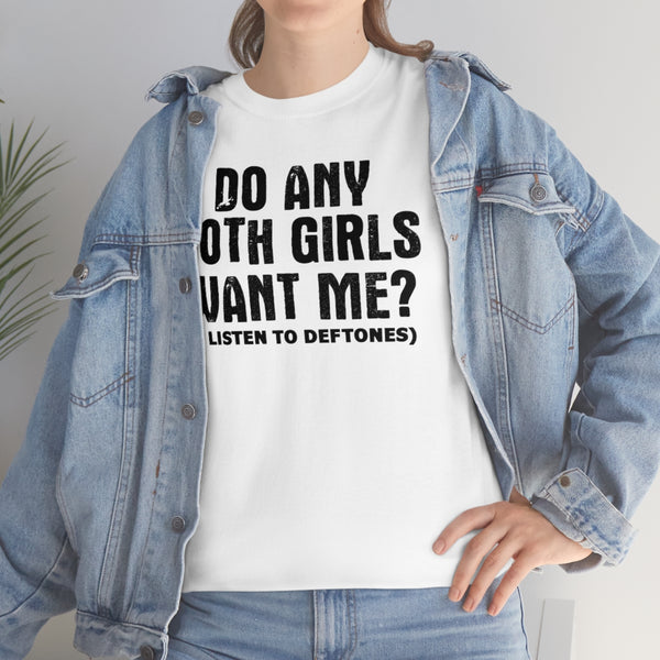 "Do Any Goth Girls Want Me? deftones t