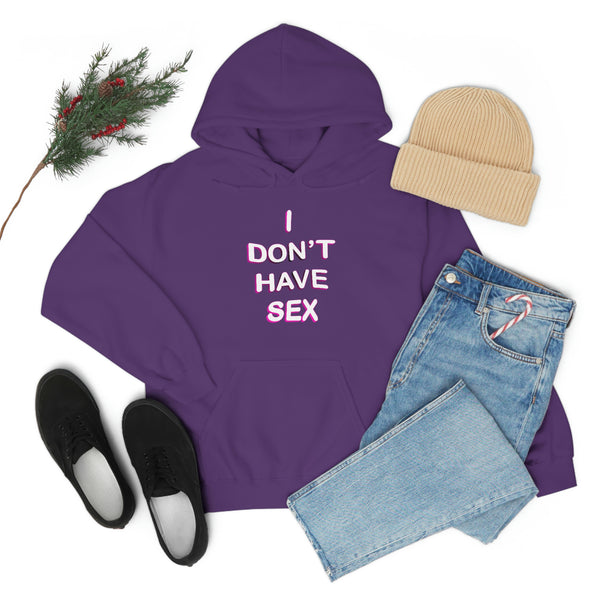 I DON'T HAVE SEX hoodie