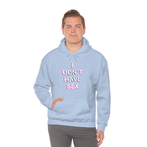 I DON'T HAVE SEX hoodie