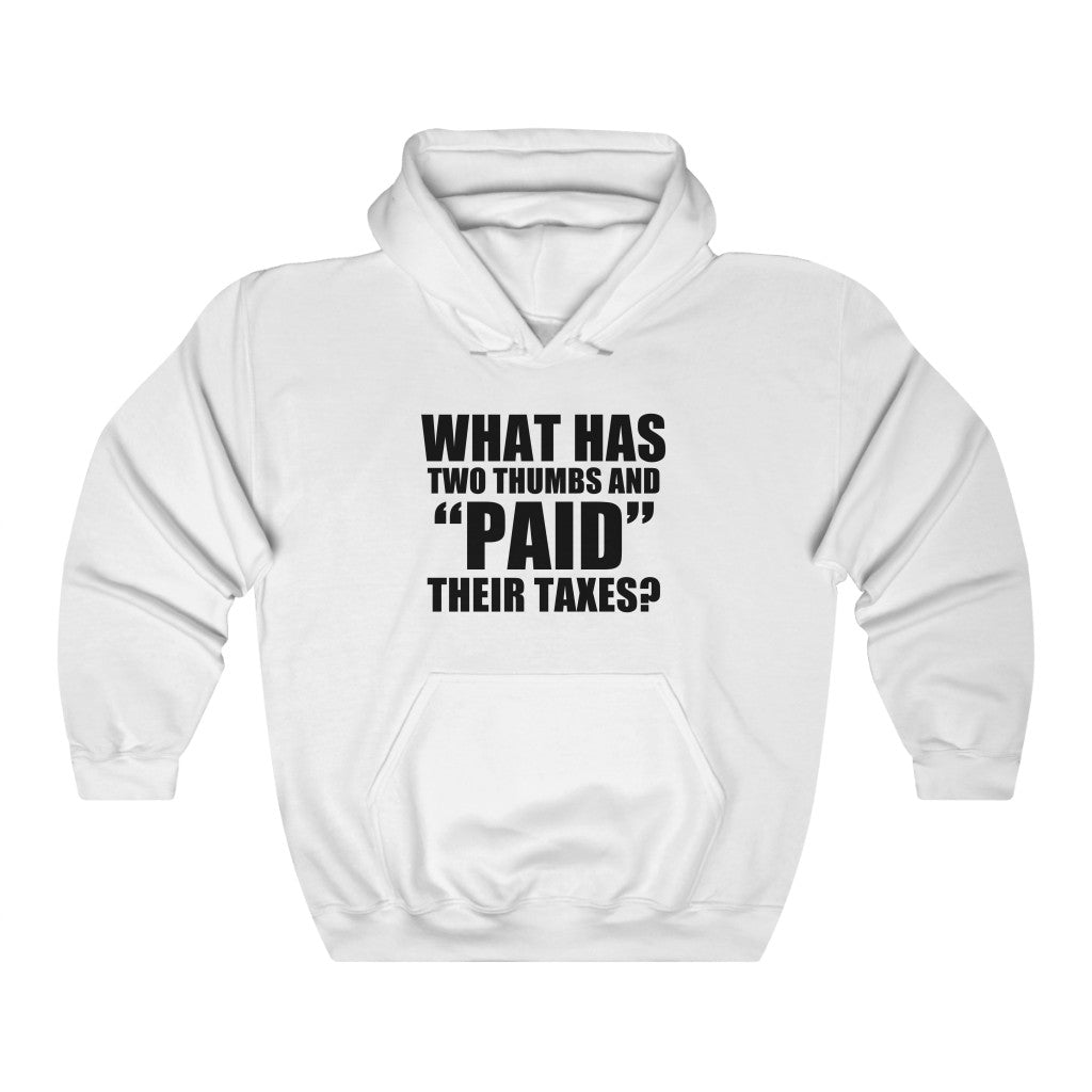 What Has Two Thumbs & "PAID" Their Taxes? hoodie