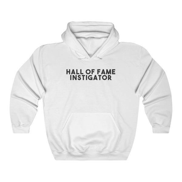 "HALL OF FAME INSTIGATOR" hoodie