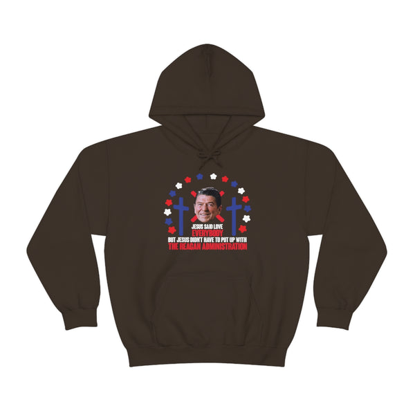"Jesus Said Love Everybody" ronald reagan administration hoodie