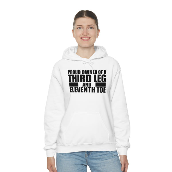 "Proud Owner of a Third Leg and Eleventh Toe" flex hoodie