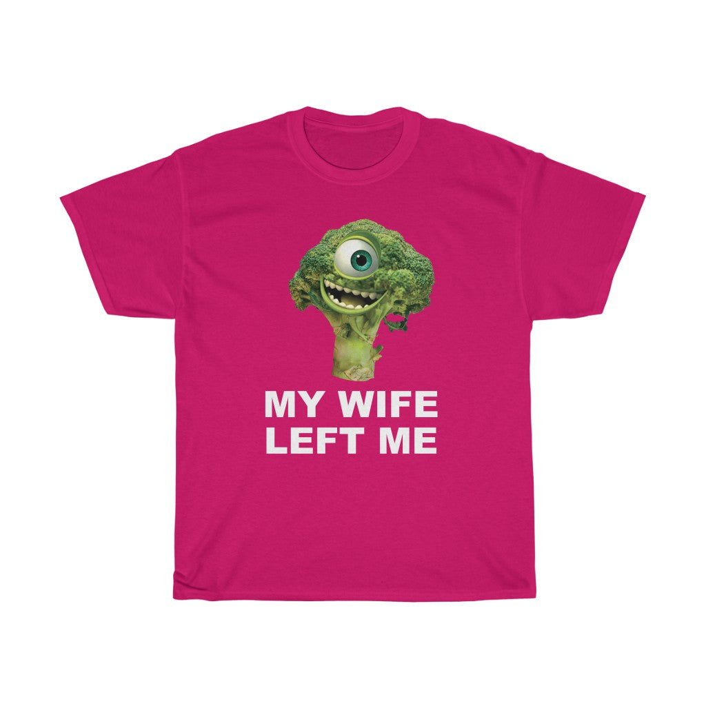 "MY WIFE LEFT ME" mike wazowski broccoli t