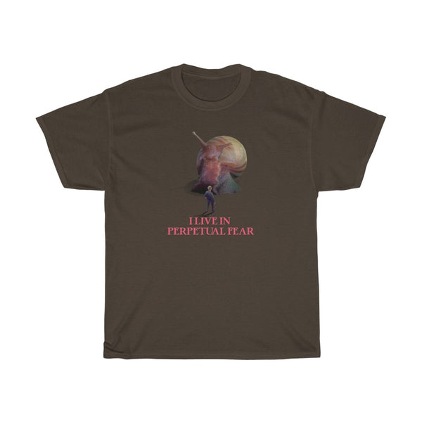 "I LIVE IN PERPETUAL FEAR" snail t