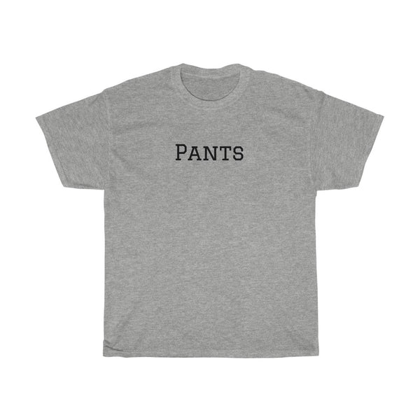 "Pants" t shirt