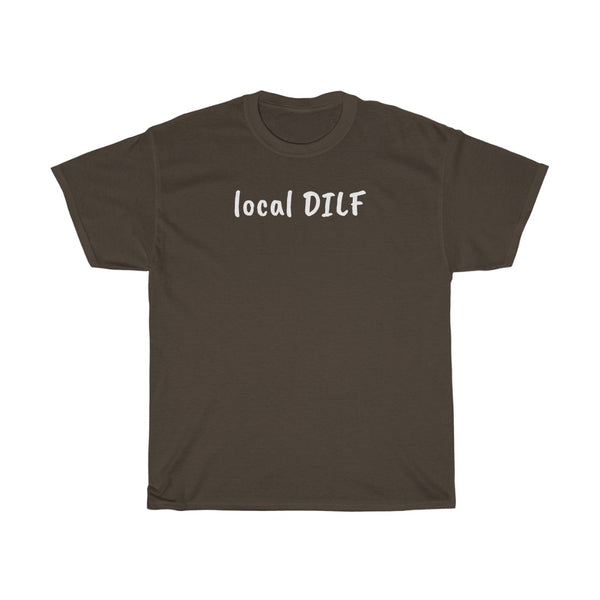 "local DILF" t shirt