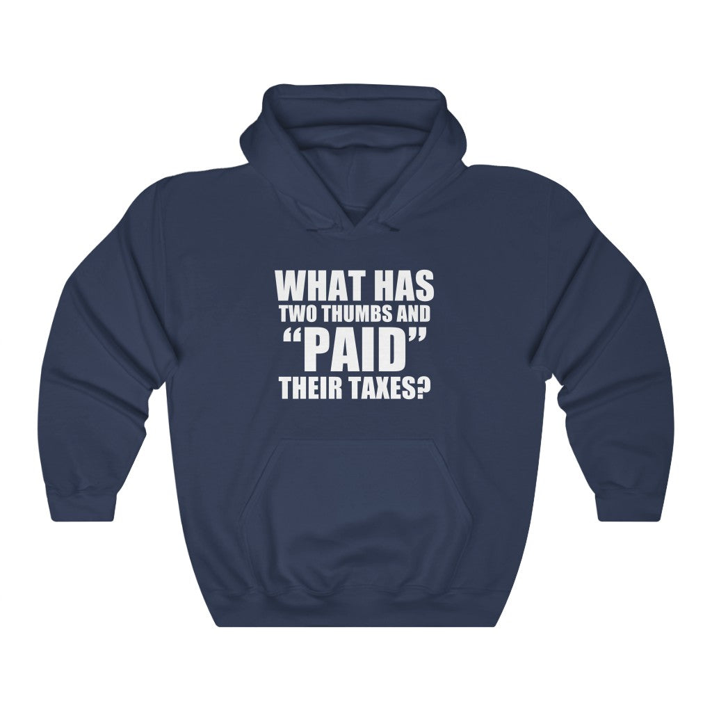 What Has Two Thumbs & "PAID" Their Taxes? hoodie