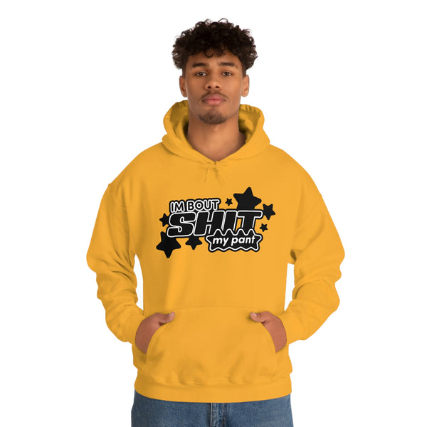 "I'M BOUT SHIT MY PANT" hoodie