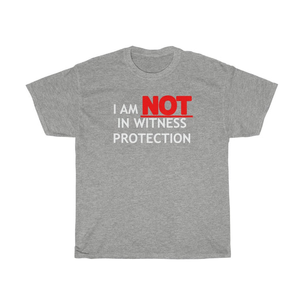 "I Am NOT In Witness Protection" t