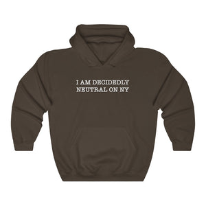 "I Am Decidedly Neutral On NY" hoodie