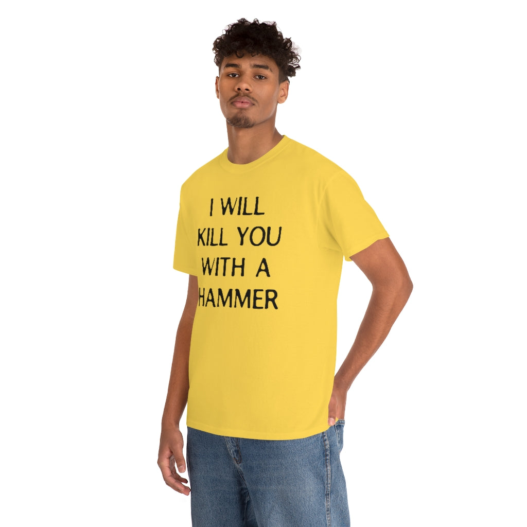 "I WILL KILL YOU WITH A HAMMER" t  by Rowan Brownell