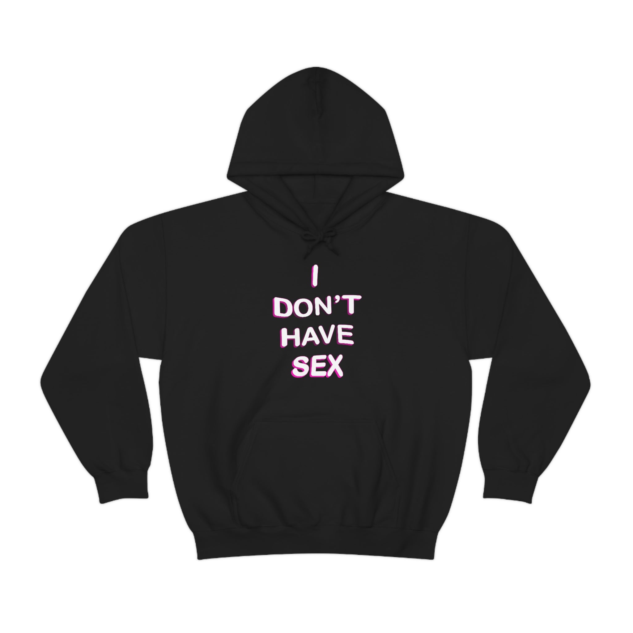 I DON'T HAVE SEX hoodie