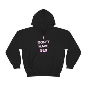 I DON'T HAVE SEX hoodie