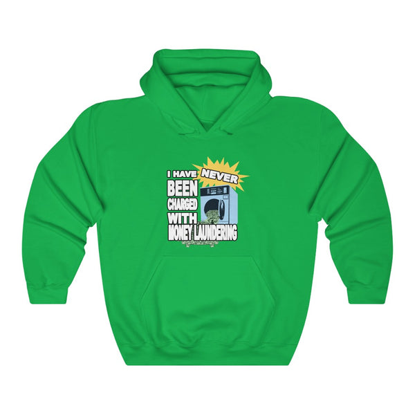 "I Have NEVER Been Charged With Money Laundering" hoodie