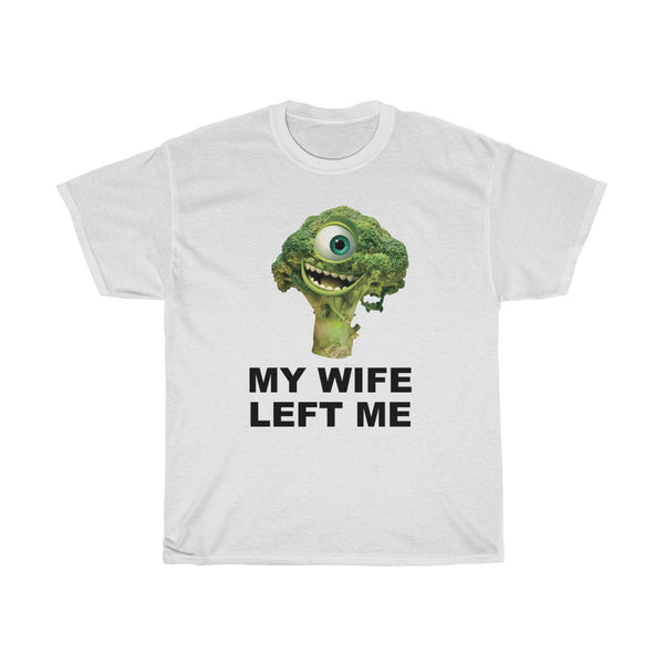 "MY WIFE LEFT ME" mike wazowski broccoli t