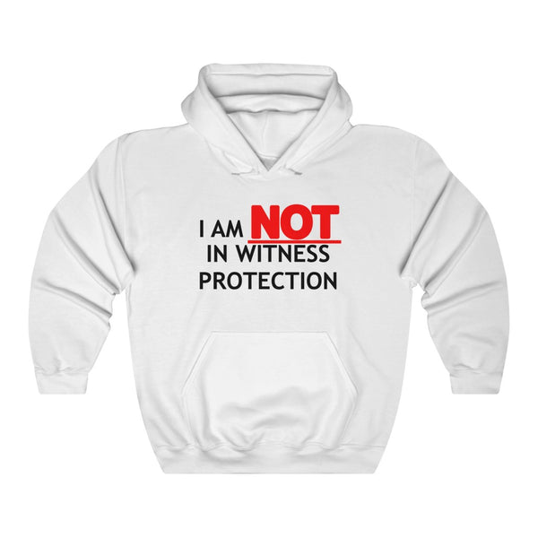 "I Am NOT In Witness Protection" hoodie