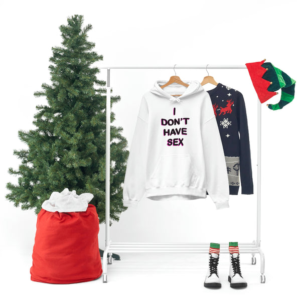 I DON'T HAVE SEX hoodie