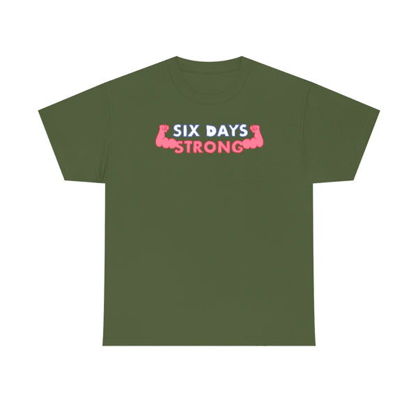 "SIX DAYS STRONG" t