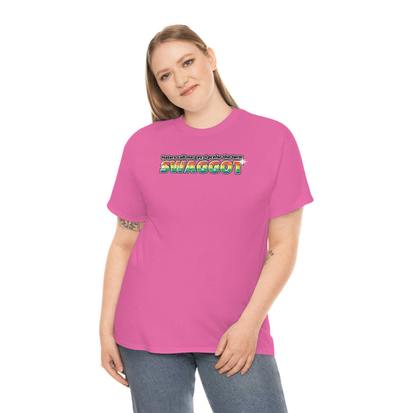 "Haters Call Me Gay, I Prefer The Term SWAGGOT" t (don't wear if ur straight that's weird)
