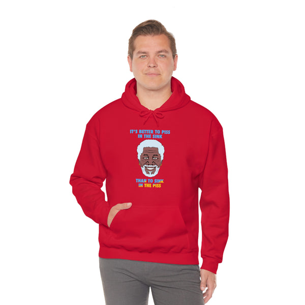 "IT'S BETTER TO PISS IN THE SINK THAN TO SINK IN THE PISS" morgan freeman hoodie