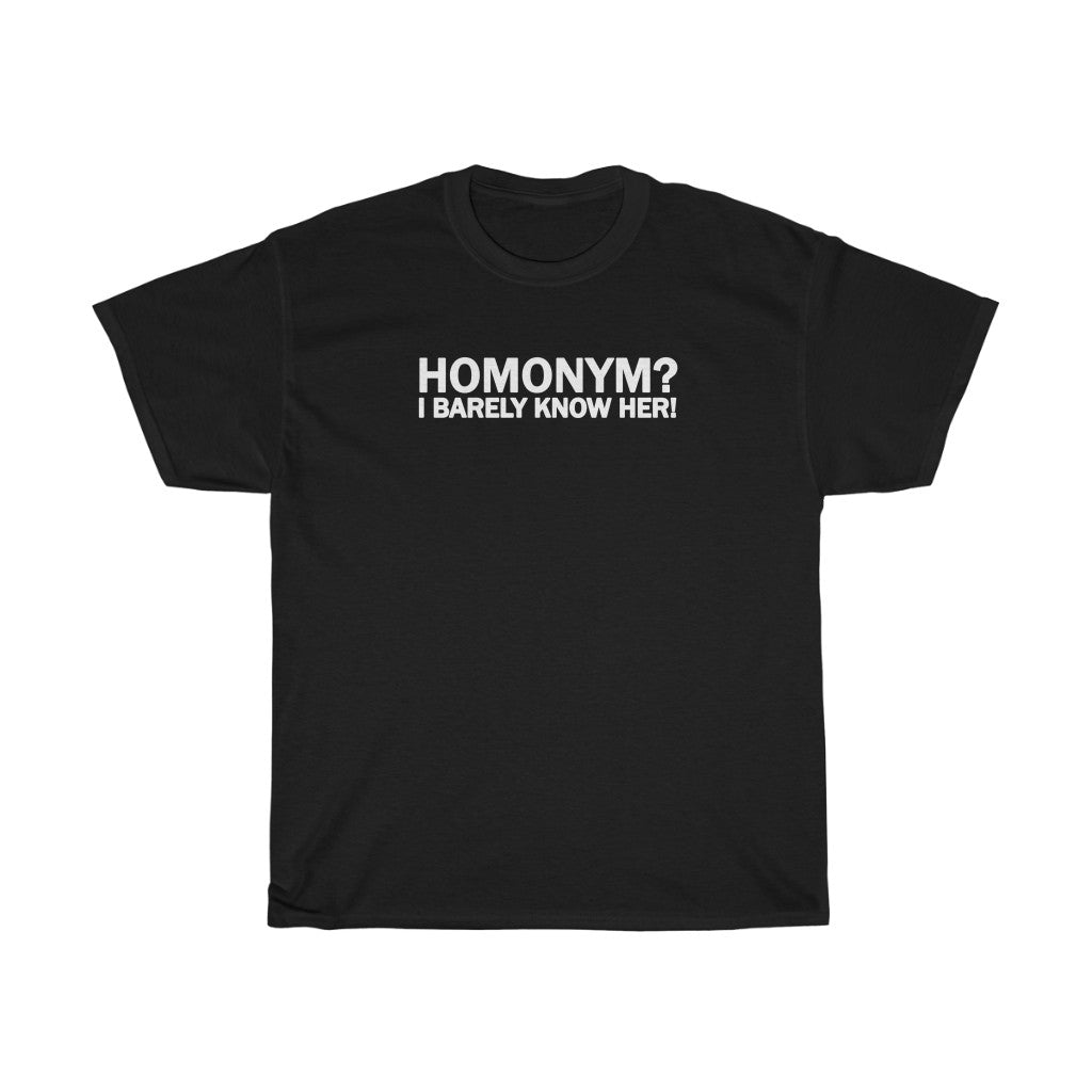 "Homonym? I Barely Know Her!" t