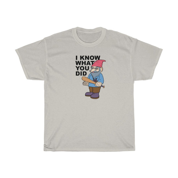 "I KNOW WHAT YOU DID" menacing gnome t