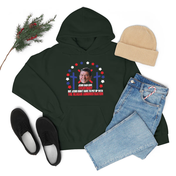 "Jesus Said Love Everybody" ronald reagan administration hoodie