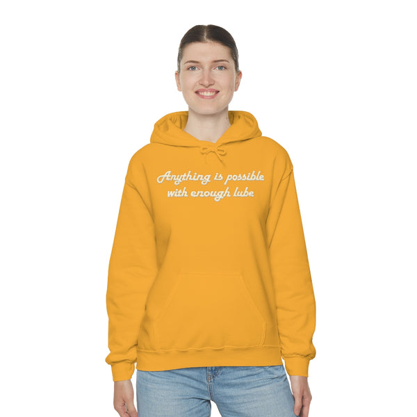 "Anything Is Possible With Enough Lube" hoodie