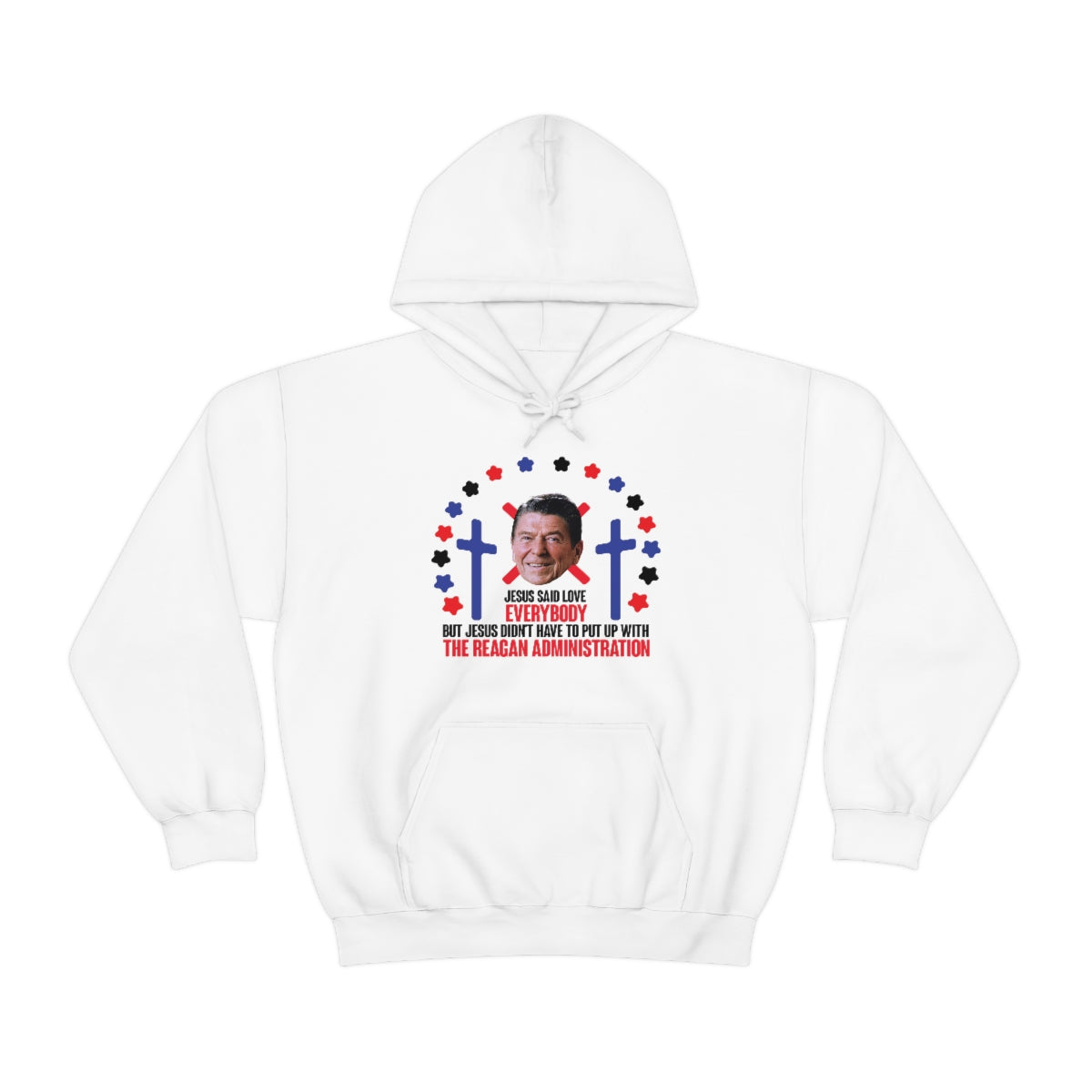 "Jesus Said Love Everybody" ronald reagan administration hoodie
