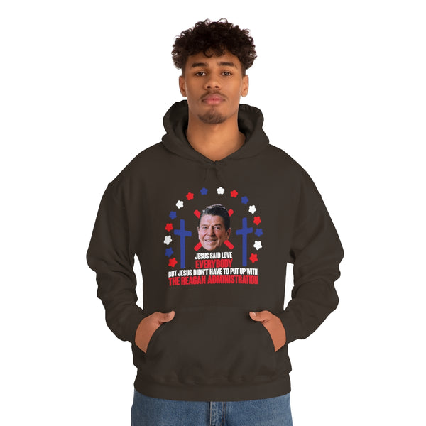 "Jesus Said Love Everybody" ronald reagan administration hoodie