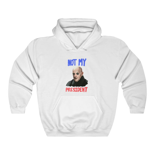 "Not My President" uncle fester hoodie