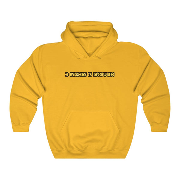 "3 Inches Is Enough" hoodie