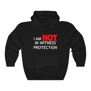"I Am NOT In Witness Protection" hoodie