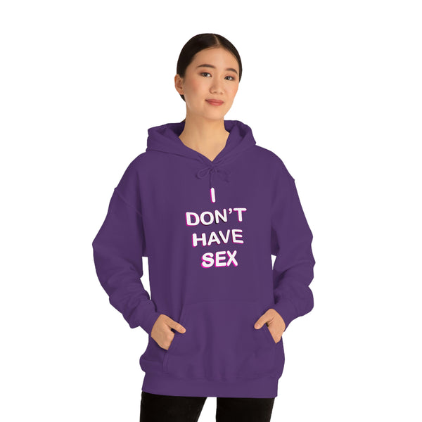 I DON'T HAVE SEX hoodie