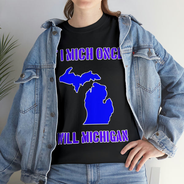 "If I Mich once I will Michigan" Michigan t