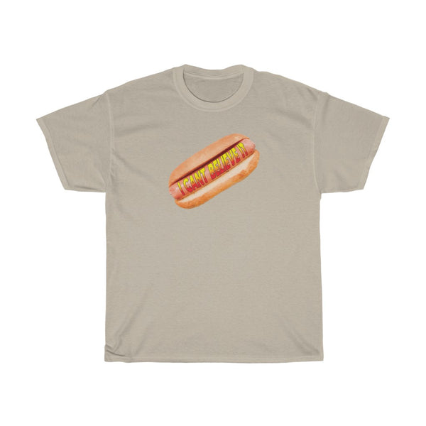 "I CAN'T BELIEVE IT" hot dog t
