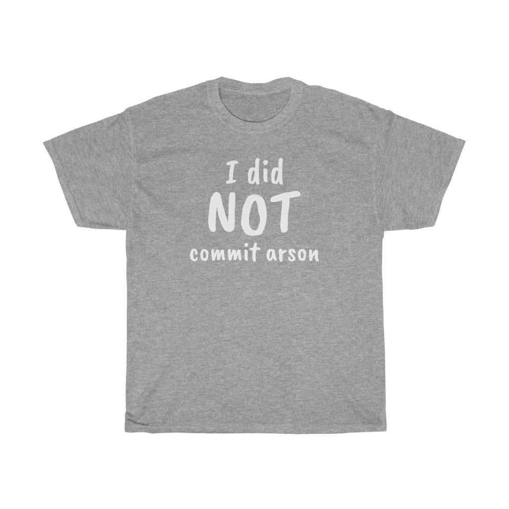 "I Did NOT Commit Arson" t