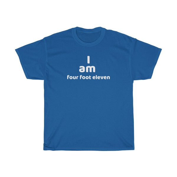 "I AM FOUR FOOT ELEVEN" t