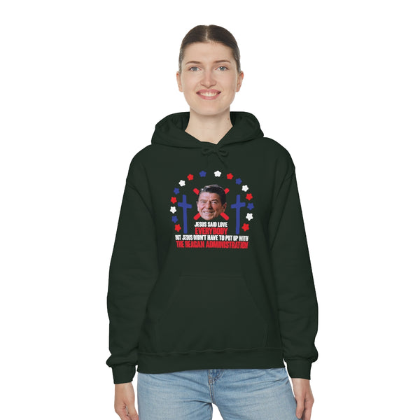 "Jesus Said Love Everybody" ronald reagan administration hoodie