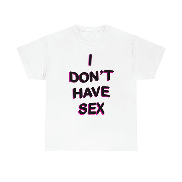 I DON'T HAVE SEX t