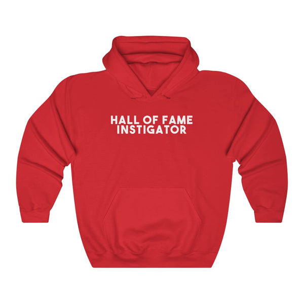 "HALL OF FAME INSTIGATOR" hoodie